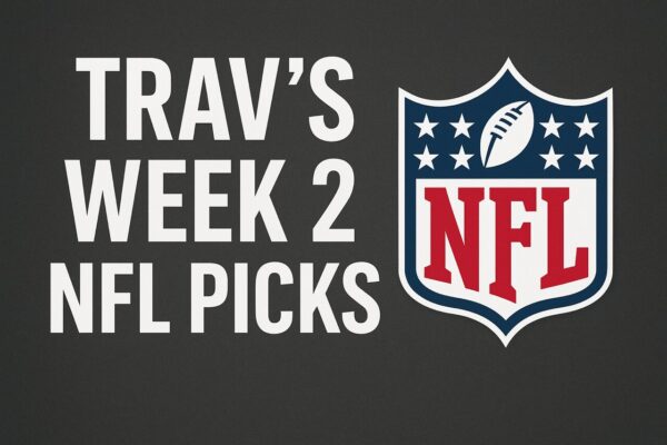 Trav’s NFL Week 2 Predictions for 2025 Season